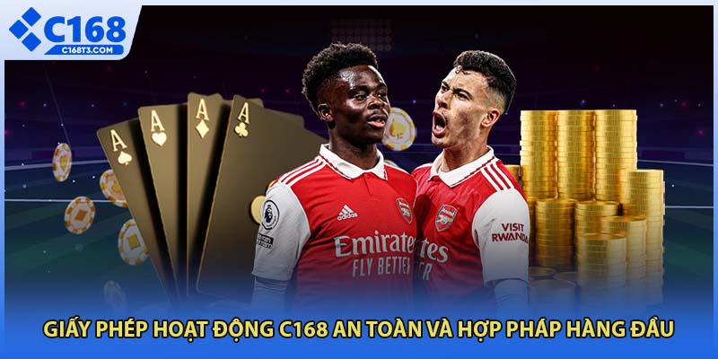 Giấy phép hoạt động C168 an toàn và hợp pháp hàng đầu